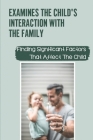 Examines The Child'S Interaction With The Family: Finding Significant Factors That Affect The Child: Motivation And Learning By Howard Juett Cover Image