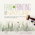 Hand Printing from Nature: Create Unique Prints for Fabric, Paper, and Other Surfaces Using Natural and Found Materials Cover Image