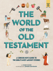 The World of the Old Testament: A Curious Kid's Guide to the Bible's Most Ancient Stories Cover Image