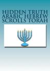 Hidden Truth Arabic Hebrew Scrolls Torah Cover Image