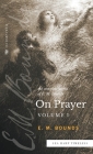 The Complete Works of E.M. Bounds On Prayer: Vol 1 (Sea Harp Timeless series) By Edward M. Bounds Cover Image