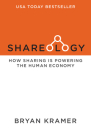 Shareology: How Sharing Is Powering the Human Economy By Bryan J. Kramer Cover Image