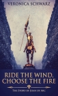 Ride The Wind, Choose The Fire: The Story Of Joan Of Arc Cover Image
