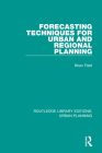 Forecasting Techniques for Urban and Regional Planning By Brian Field, Bryan MacGregor (Editor) Cover Image