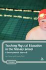 Teaching Physical Education in the Primary School: A Developmental Approach By Ian Pickup, Lawry Price Cover Image