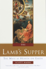 The Lamb's Supper: The Mass as Heaven on Earth By Scott Hahn Cover Image