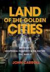 Land of the Golden Cities: Australia's Exceptional Prosperity & the Culture That Made It Cover Image