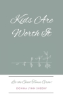 Kids Are Worth It: Let the Good Times Grow! By Donna Lynn Sheehy Cover Image