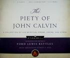 The Piety of John Calvin: A Collection of His Spiritual Prose, Poems, and Hymns (Calvin 500) Cover Image