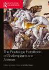 The Routledge Handbook of Shakespeare and Animals (Routledge Literature Handbooks) By Karen Raber (Editor), Holly Dugan (Editor) Cover Image