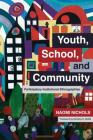 Youth, School, and Community: Participatory Institutional Ethnographies By Naomi Nichols Cover Image