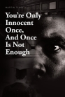 You're Only Innocent Once, And Once Is Not Enough Cover Image