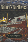Nature's Northwest: The North Pacific Slope in the Twentieth Century (The Modern American West ) By William G. Robbins, Katrine Barber Cover Image