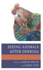 Seeing Animals after Derrida (Ecocritical Theory and Practice) By Sarah Bezan (Editor), James Tink (Editor), José Alaniz (Contribution by) Cover Image