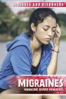 Migraines: Managing Severe Headaches (Diseases & Disorders) By Jennifer Lombardo Cover Image