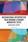 Researching Interpretive Talk Around Literary Narrative Texts: Shared Novel Reading (Routledge Studies in Applied Linguistics) Cover Image