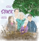 Stuck By Tim Pauls, Cathy Ivanc (Illustrator) Cover Image