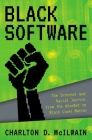 Black Software: The Internet & Racial Justice, from the Afronet to Black Lives Matter By Charlton D. McIlwain Cover Image