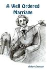 A Well Ordered Marriage By Robert Emerson Cover Image