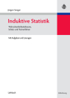 Induktive Statistik: Wahrscheinlichkeitstheorie, Schätz- Und Testverfahren By Jurgen Senger Cover Image