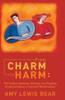 From Charm to Harm: The Guide to Spotting, Naming, and Stopping Emotional Abuse in Intimate Relationships By Amy Lewis Bear Cover Image