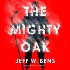 The Mighty Oak Lib/E By Jeff W. Bens, Adam Barr (Read by) Cover Image
