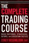 The Complete Trading Course: Price Patterns, Strategies, Setups, and Execution Tactics (Wiley Trading #469) Cover Image