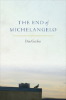 The End of Michelangelo By Dan Gerber Cover Image