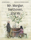 Mr. Mergler, Beethoven, and Me By David Gutnick, Mathilde Cinq-Mars (Illustrator) Cover Image