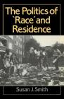 The Politics of Race and Residence: Citizenship, Segregation and White Supremacy in Britain (Human Geography) Cover Image