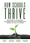How Schools Thrive: Building a Coaching Culture for Collaborative Teams in Plcs at Work(r) (Effective Coaching Strategies for Plcs at Work By Thomas W. Many, Michael J. Maffoni, Susan K. Sparks Cover Image