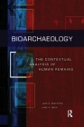 Bioarchaeology: The Contextual Analysis of Human Remains By Jane E. Buikstra (Editor), Lane A. Beck (Editor) Cover Image