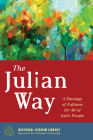 The Julian Way (Missional Wisdom Library: Resources for Christian Community #6) By Justin Hancock, Jeremy Schipper (Foreword by) Cover Image