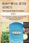 Heavy Metal Detox Secrets with Probotics and Natural Herbs: Homemade Kefir and Deworming to Cleanse And Detox from Toxic Chemicals Affecting your Heal By Wilson Campbell Cover Image