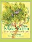 Make Room: A Child's Guide to Lent and Easter By Laura Alary, Ann Boyajian (Illustrator) Cover Image