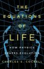The Equations of Life: How Physics Shapes Evolution By Charles S. Cockell Cover Image