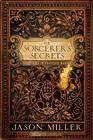 The Sorcerer's Secrets: Strategies in Practical Magick By Jason Miller Cover Image