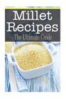 Millet Recipes: The Ultimate Guide By Bridgette Conners Cover Image
