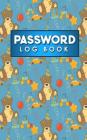 Password Log Book: Internet Password Notebook, Password Notebook, Password Directory, Address And Password Book, Cute Birthday Cover By Rogue Plus Publishing Cover Image