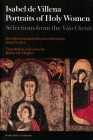 Portraits of Holy Women: Selections from the Vita Christi (Textos B #56) By Isabel De Villena, Joan Curbet (Editor), Robert D. Hughes (Translator) Cover Image