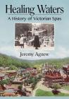 Healing Waters: A History of Victorian Spas Cover Image