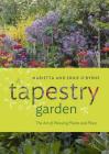 A Tapestry Garden: The Art of Weaving Plants and Place By Ernie O'Byrne, Marietta O'Byrne, Doreen Wynja (Photographs by) Cover Image