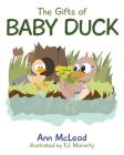 The Gifts of Baby Duck By Ann McLeod Cover Image