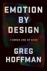 Emotion By Design: Creative Leadership Lessons from a Life at Nike By Greg Hoffman Cover Image