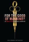 For the Good of Mankind?: The Shameful History of Human Medical Experimentation By Vicki Oransky Wittenstein Cover Image