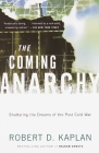 The Coming Anarchy: Shattering the Dreams of the Post Cold War By Robert D. Kaplan Cover Image