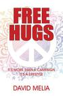 Free Hugs: It's More Than A Campaign - It's A Lifestyle By David Melia Cover Image