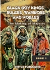 Black Boy Kings, Rulers, Warriors, and Nobles (The Making of Majesty) Black and White: The Making of Majesty By Virtue Publishing Cover Image