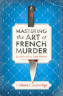 Mastering the Art of French Murder: A Charming New Parisian Historical Mystery (An American In Paris Mystery #1) Cover Image