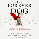 The Forever Dog Lib/E: Surprising New Science to Help Your Canine Companion Live Younger, Healthier, and Longer By Rodney Habib, Karen Shaw Becker, Jean Ann Douglass (Read by) Cover Image